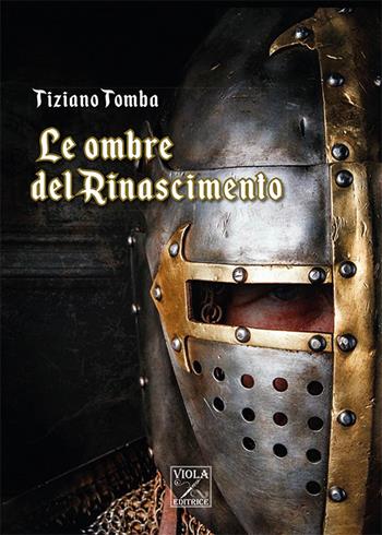 Le ombre del Rinascimento - Tiziano Tomba - Libro Viola Editrice 2016, Storia | Libraccio.it