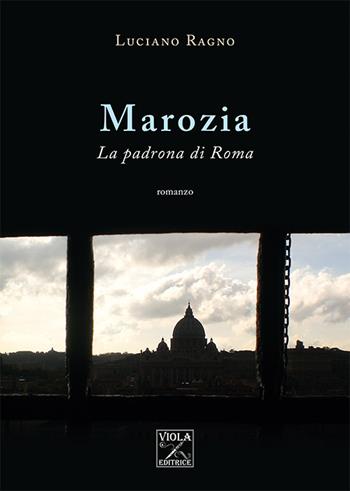 Marozia. La padrona di Roma - Luciano Ragno - Libro Viola Editrice 2016, Storia | Libraccio.it