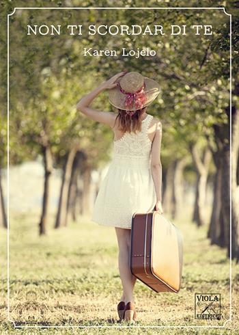 Non ti scordar di te - Karen Lojelo - Libro Viola Editrice 2018 | Libraccio.it