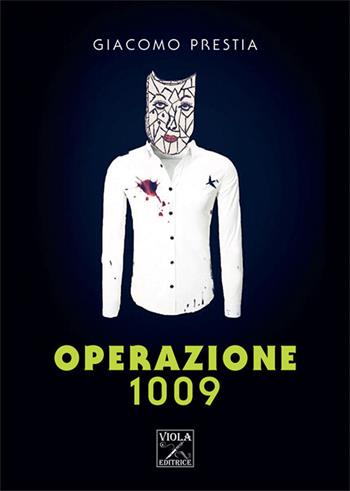 Operazione 1009 - Giacomo Prestia - Libro Viola Editrice 2017 | Libraccio.it