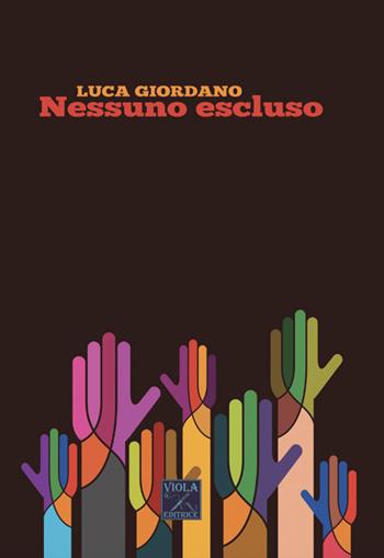 Nessuno escluso - Luca Giordano - Libro Viola Editrice 2018 | Libraccio.it