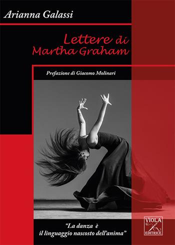 Lettere di Martha Graham - Arianna Galassi - Libro Viola Editrice 2019 | Libraccio.it