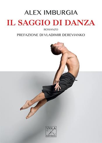 Il saggio di danza - Alex Imburgia - Libro Viola Editrice 2018 | Libraccio.it