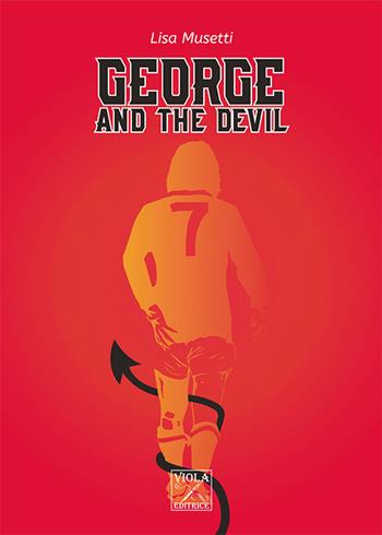 George and the devil - Lisa Musetti - Libro Viola Editrice 2018 | Libraccio.it