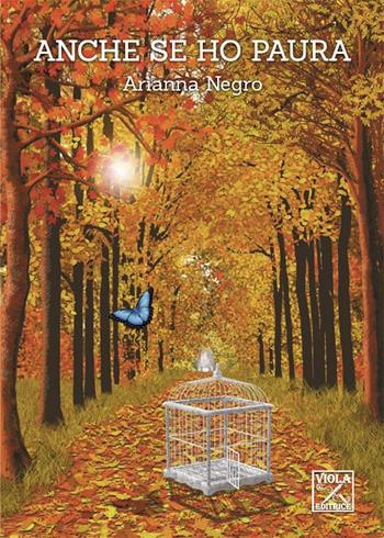 Anche se ho paura - Arianna Negro - Libro Viola Editrice 2019 | Libraccio.it