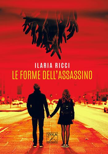 Le forme dell'assassino - Ilaria Ricci - Libro Viola Editrice 2018 | Libraccio.it