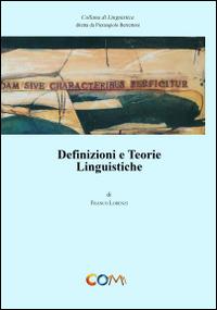 Definizioni e teorie linguistiche - Franco Lorenzi - Libro Com Publishing 2014, Linguistica | Libraccio.it