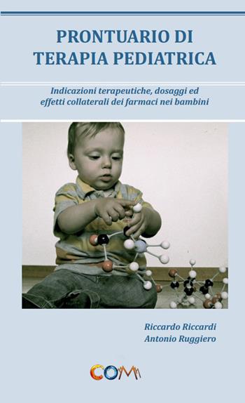 Vademecum di diagnosi e terapia pediatrica - Riccardo Riccardi - Libro Com Publishing 2015 | Libraccio.it