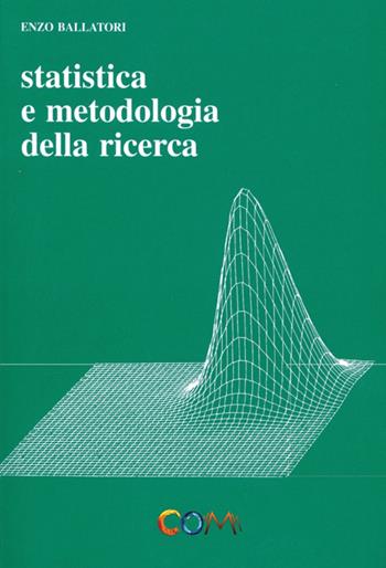 Statistica e metodologia della ricerca - Enzo Ballatori - Libro Com Publishing 2015 | Libraccio.it