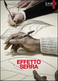 Effetto serra. Ediz. illustrata  - Libro GAMeC Books 2014 | Libraccio.it