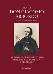 Beato don Giacomo Abbondo. Per portare Gesù sulle strade della diocesi eusebiana e del mondo