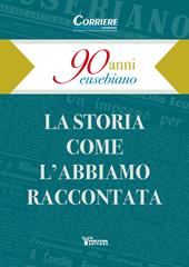 90 anni eusebiano. La storia come l'abbiamo raccontata