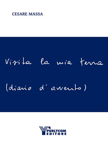 Visita la mia terra. Diario d’avvento - Cesare Massa - Libro Publycom Editore 2020 | Libraccio.it