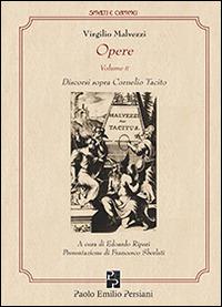 Opere. Vol. 2: Discorsi sopra Cornelio Tacito - Virgilio Malvezzi - Libro Persiani 2015, Smalti e cammei | Libraccio.it