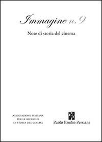 Immagine. Note di storia del cinema. Vol. 9  - Libro Persiani 2014 | Libraccio.it