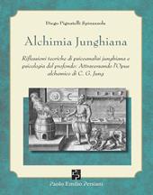 Alchimia junghiana. Riflessioni teoriche di psicoanalisi junghiana e psicologia del profondo: attraversando l'Opus alchemico di C. G. Jung