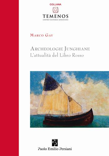 Archeologie junghiane. L'attualità del libro rosso - Marco Gay - Libro Persiani 2016, Temenos | Libraccio.it