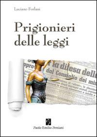 Prigionieri delle leggi - Luciano Forlani - Libro Persiani 2016 | Libraccio.it
