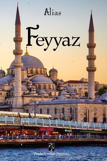 Feyyaz - Alias - Libro Persiani 2016, Narrativa | Libraccio.it