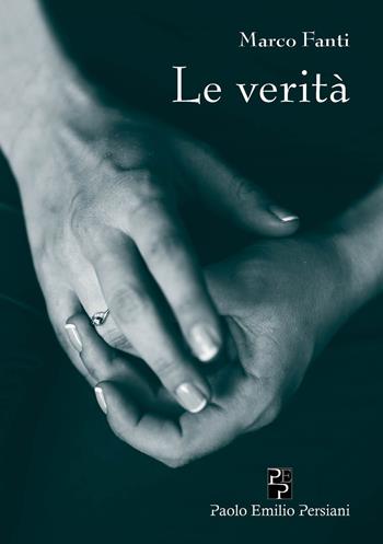 Le verità - Marco Fanti - Libro Persiani 2017, Poesia | Libraccio.it