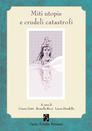 Miti utopie e crudeli catastrofi  - Libro Persiani 2017, Immagini dall'inconscio | Libraccio.it