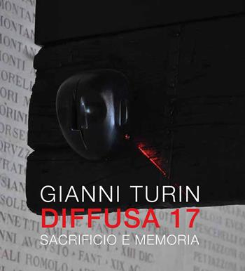 Diffusa 17. Sacrificio e memoria. Ediz. illustrata - Gianni Turin - Libro Persiani 2018, Fuori collana | Libraccio.it