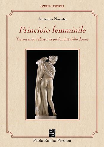 Principio femminile. Traversando l'abisso: la profondità delle donne - Antonio Nasuto - Libro Persiani 2017, Smalti e cammei | Libraccio.it