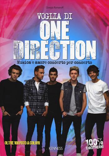 Voglia di One Direction. Musica e amore concerto per concerto - Giorgia Romanoff - Libro Kenness Publishing 2014 | Libraccio.it