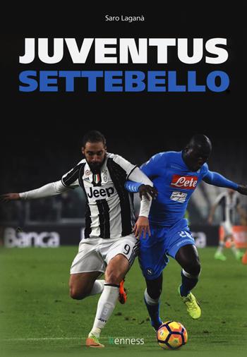 Juventus settebello - Saro Laganà - Libro Kenness Publishing 2018, Sport ed esercizio fisico | Libraccio.it