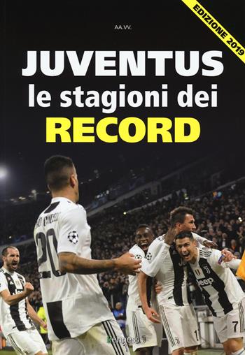Juventus. Le stagioni dei record  - Libro Kenness Publishing 2019, Sport ed esercizio fisico | Libraccio.it