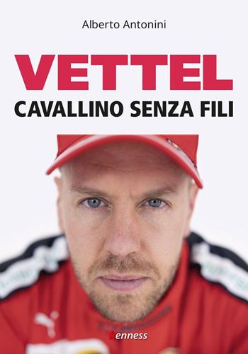 Vettel. Cavallino senza fili - Alberto Antonini - Libro Kenness Publishing 2020, Sport ed esercizio fisico | Libraccio.it