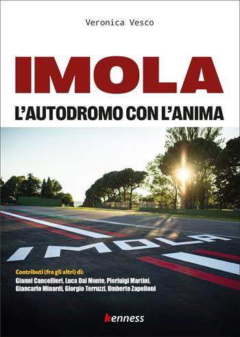 Imola. L'autodromo con l'anima - Veronica Vesco - Libro Kenness Publishing 2022 | Libraccio.it