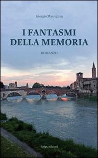 I fantasmi della memoria - Giorgio Massignan - Libro Scripta 2014, Stagioni | Libraccio.it