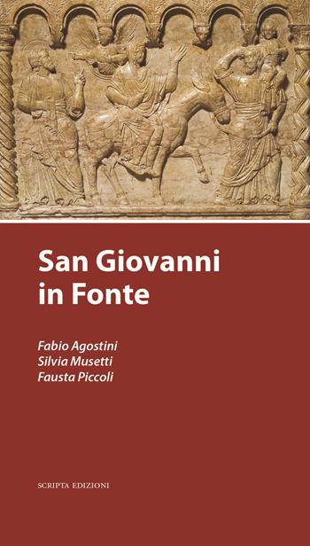 San Giovanni in fonte - Fabio Agostini, Silvia Musetti, Fausta Piccoli - Libro Scripta 2015, Verona -ae | Libraccio.it