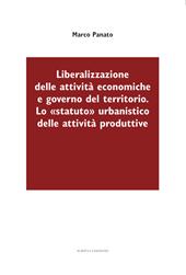 Liberalizzazione delle attività economiche e governo del territorio. Lo «statuto» urbanistico delle attività produttive