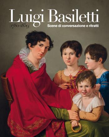 Luigi Basiletti (1780-1859). Scene di conversazione e ritratti. Ediz. illustrata  - Libro Scripta 2017 | Libraccio.it