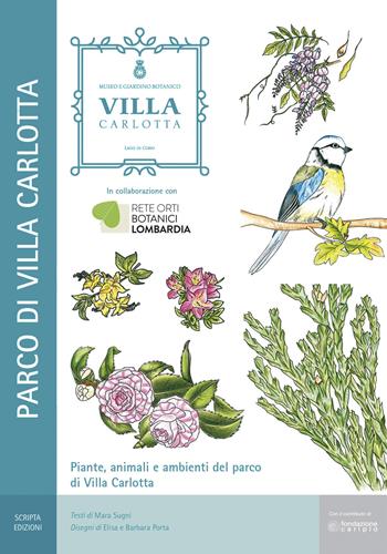 Piante, animali e ambienti del parco di Villa Carlotta. Il Museo Giardino Botanico di Villa Carlotta a Tremezzo (Como) - Mara Sugni - Libro Scripta 2017 | Libraccio.it