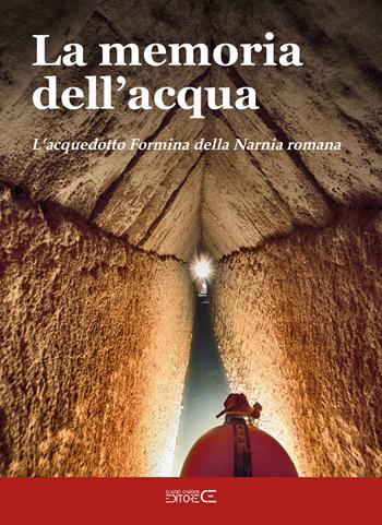 La memoria dell'acqua. L'acquedotto Formina della Narnia romana - Giada Bagnetti, Annamaria Loretani, Roberto Nini - Libro Ciabochi Claudio 2021 | Libraccio.it
