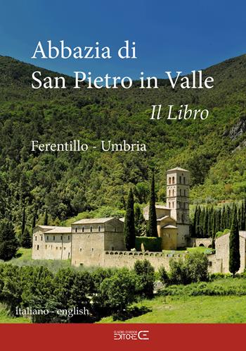 Abbazia di San Pietro in Valle. Ferentillo. Ediz. italiana e inlgese - Sebastiano Torlini - Libro Ciabochi Claudio 2023 | Libraccio.it