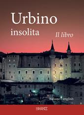 Urbino insolita. Il libro. Ediz. speciale