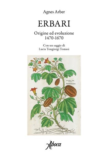 Erbari. Origine ed evoluzione 1470-1670 - Agnes Arber - Libro Aboca Edizioni 2019 | Libraccio.it