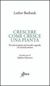 Crescere come cresce una pianta. Piccolo trattato sul mondo vegetale e le società umane