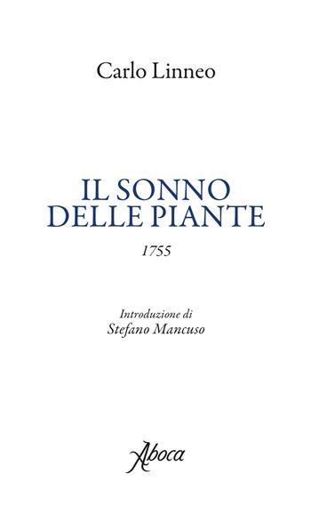 Il sonno delle piante. Testo latino a fronte - Carlo Linneo - Libro Aboca Edizioni 2019, International Lectures on Nature and Human Ecology | Libraccio.it