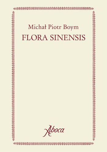 Flora Sinensis. Ediz. a colori - Michal Piotr Boym - Libro Aboca Edizioni 2021 | Libraccio.it