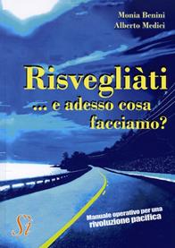 Risvegliati. E adesso cosa facciamo? - Monia Benini, Alberto Medici - Libro Edizioni Sì 2014 | Libraccio.it