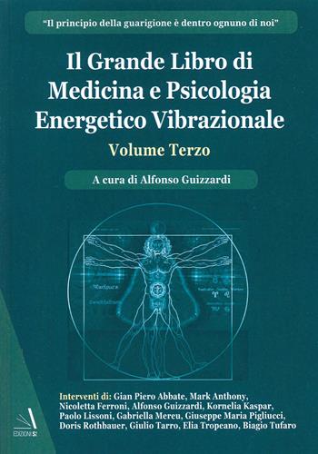 Il grande libro di medicina e psicologia energetico vibrazionale. Vol. 3 - Alfonso Guizzardi - Libro Edizioni Sì 2022 | Libraccio.it