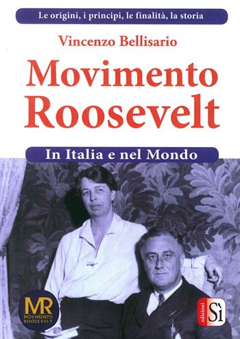 Movimento Roosevelt in Italia e nel mondo. Vol. 1 - Vincenzo Bellisario - Libro Edizioni Sì 2016 | Libraccio.it