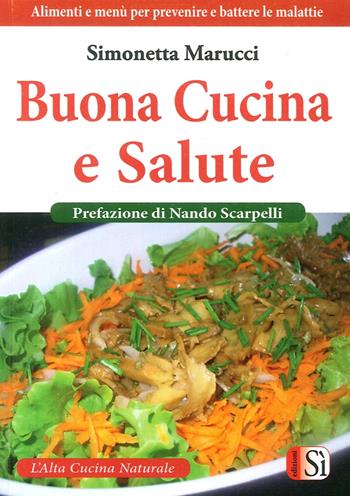 Buona cucina e salute - Simonetta Marucci - Libro Edizioni Sì 2015, L' altra cucina naturale | Libraccio.it
