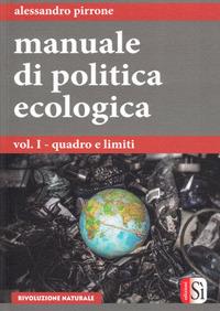 Manuale di politica ecologica. Vol. 1: Quadro e limiti. - Alessandro Pirrone - Libro Edizioni Sì 2016 | Libraccio.it