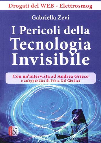 I pericoli della tecnologia invisibile. Drogati dal web - Gabriella Zevi - Libro Edizioni Sì 2016 | Libraccio.it